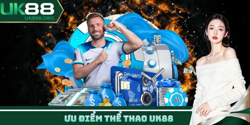 Ưu điểm thể thao UK88
